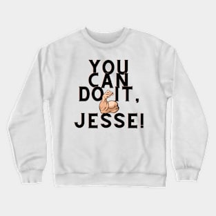 you can do it, Jesse Crewneck Sweatshirt